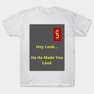 Made You Look T-Shirt T-Shirt